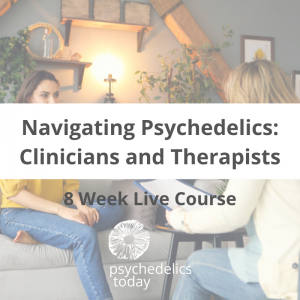 Psychedelic Training for Therapists and Clinicians - Navigating Psychedelics