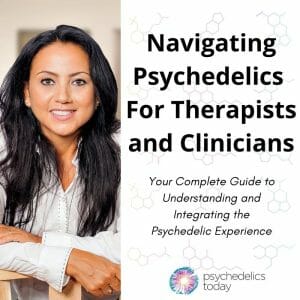 Navigating Psychedelics for Clinicians and Therapists