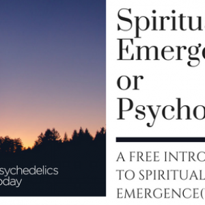 Ad for psychedelics today course, Spiritual Emergence or Psychosis? A Free Introductory Course to Spiritual Emergency