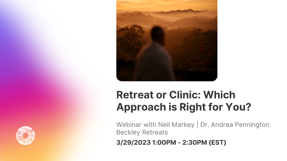 Webinar – Retreat or Clinic: Which Approach is Right for You?
