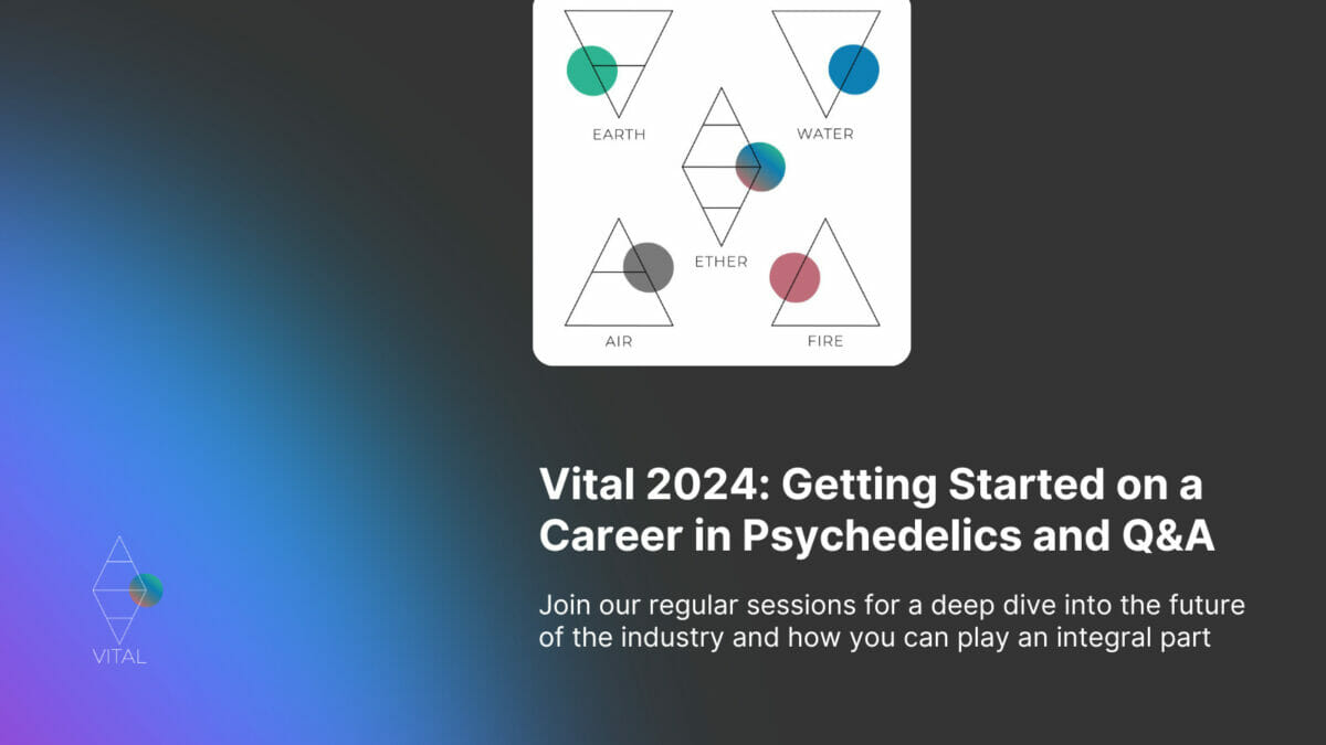 Vital 2024: Getting Started on a Career in Psychedelics and Q&A