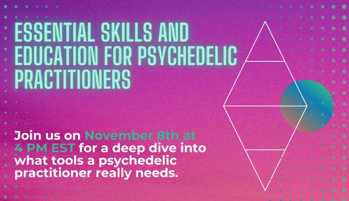 Essential Skills and Education for Psychedelic Practitioners