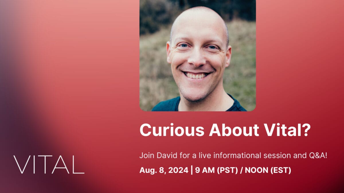 Vital 4: Informational Session and Q+A, with David